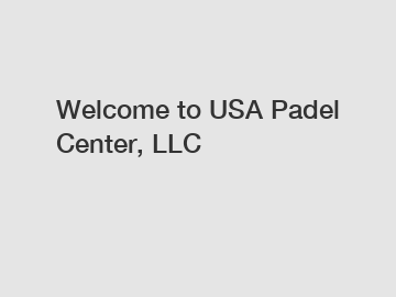 Welcome to USA Padel Center, LLC
