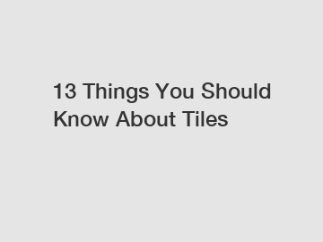 13 Things You Should Know About Tiles