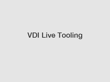 VDI Live Tooling