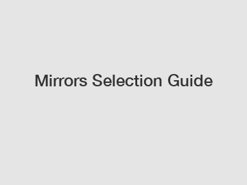 Mirrors Selection Guide