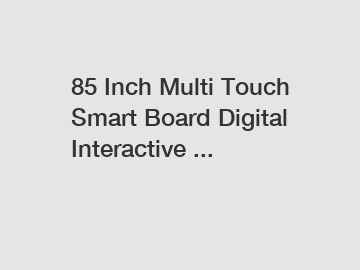 85 Inch Multi Touch Smart Board Digital Interactive ...