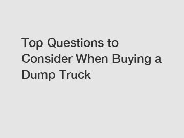 Top Questions to Consider When Buying a Dump Truck