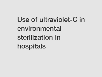 Use of ultraviolet-C in environmental sterilization in hospitals