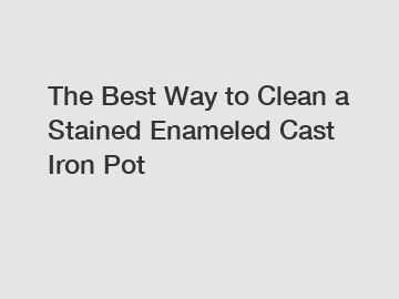 The Best Way to Clean a Stained Enameled Cast Iron Pot