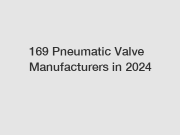 169 Pneumatic Valve Manufacturers in 2024