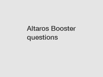 Altaros Booster questions