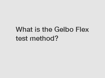 What is the Gelbo Flex test method?