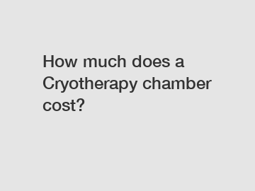 How much does a Cryotherapy chamber cost?