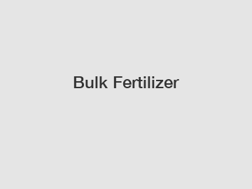 Bulk Fertilizer
