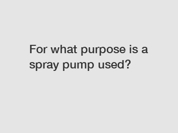 For what purpose is a spray pump used?