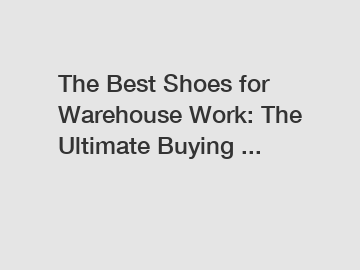 The Best Shoes for Warehouse Work: The Ultimate Buying ...