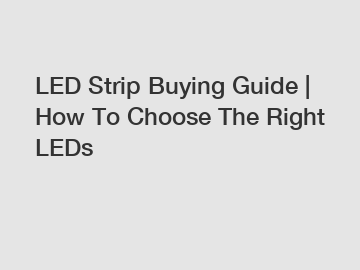 LED Strip Buying Guide | How To Choose The Right LEDs