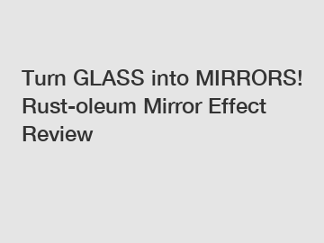 Turn GLASS into MIRRORS! Rust-oleum Mirror Effect Review