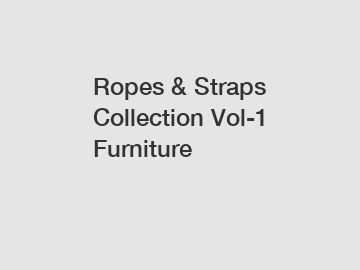 Ropes & Straps Collection Vol-1 Furniture