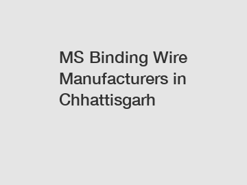 MS Binding Wire Manufacturers in Chhattisgarh