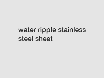 water ripple stainless steel sheet