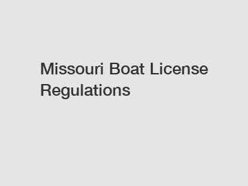 Missouri Boat License Regulations