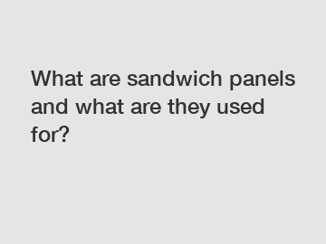 What are sandwich panels and what are they used for?