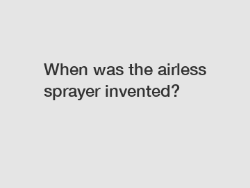 When was the airless sprayer invented?