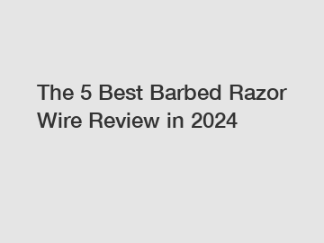 The 5 Best Barbed Razor Wire Review in 2024