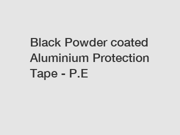 Black Powder coated Aluminium Protection Tape - P.E