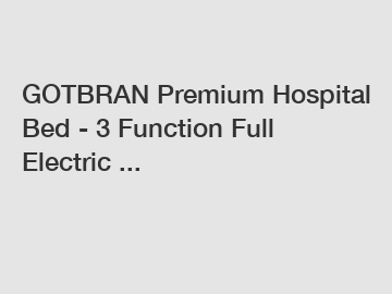 GOTBRAN Premium Hospital Bed - 3 Function Full Electric ...
