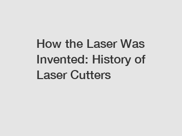 How the Laser Was Invented: History of Laser Cutters