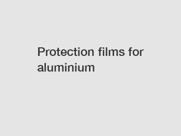 Protection films for aluminium