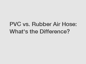 PVC vs. Rubber Air Hose: What's the Difference?