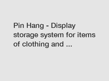 Pin Hang - Display storage system for items of clothing and ...