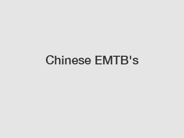 Chinese EMTB's