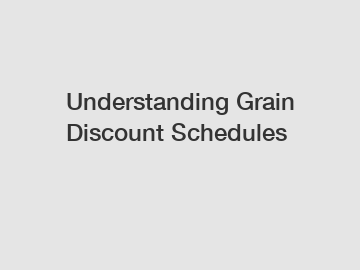 Understanding Grain Discount Schedules