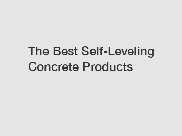 The Best Self-Leveling Concrete Products