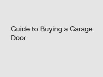Guide to Buying a Garage Door