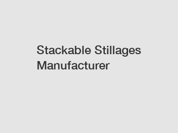 Stackable Stillages Manufacturer