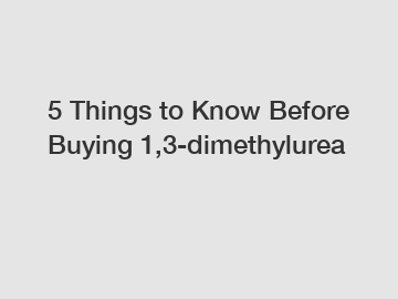 5 Things to Know Before Buying 1,3-dimethylurea