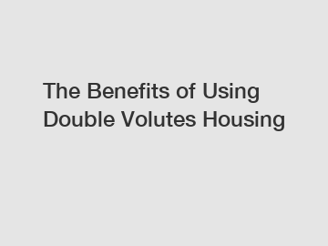 The Benefits of Using Double Volutes Housing