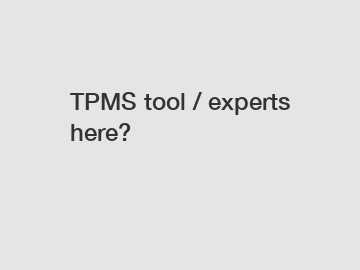 TPMS tool / experts here?