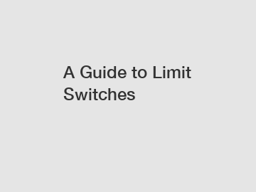 A Guide to Limit Switches