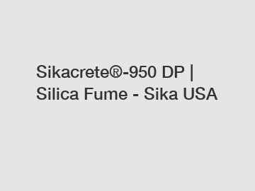 Sikacrete&reg;-950 DP | Silica Fume - Sika USA