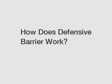 How Does Defensive Barrier Work?