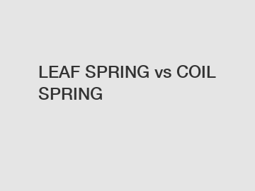 LEAF SPRING vs COIL SPRING