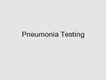 Pneumonia Testing