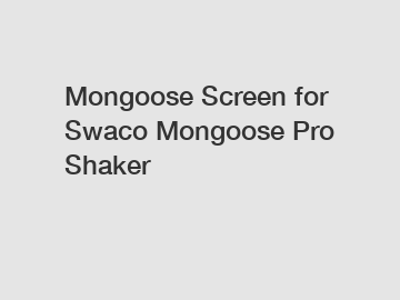 Mongoose Screen for Swaco Mongoose Pro Shaker