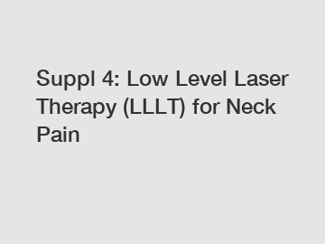 Suppl 4: Low Level Laser Therapy (LLLT) for Neck Pain