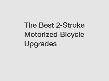The Best 2-Stroke Motorized Bicycle Upgrades