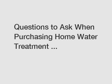 Questions to Ask When Purchasing Home Water Treatment ...