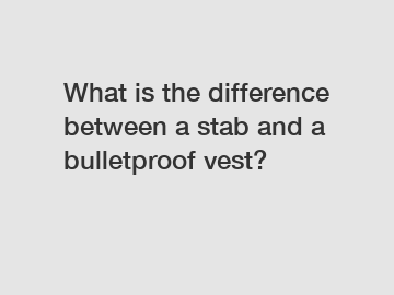 What is the difference between a stab and a bulletproof vest?