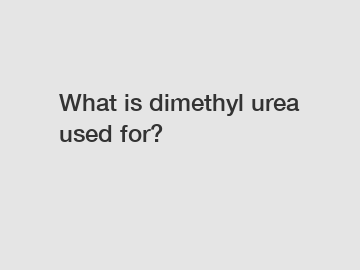 What is dimethyl urea used for?
