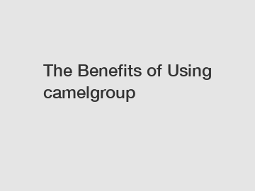 The Benefits of Using camelgroup